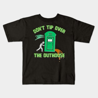 Don't Tip Over The Outhouse Kids T-Shirt